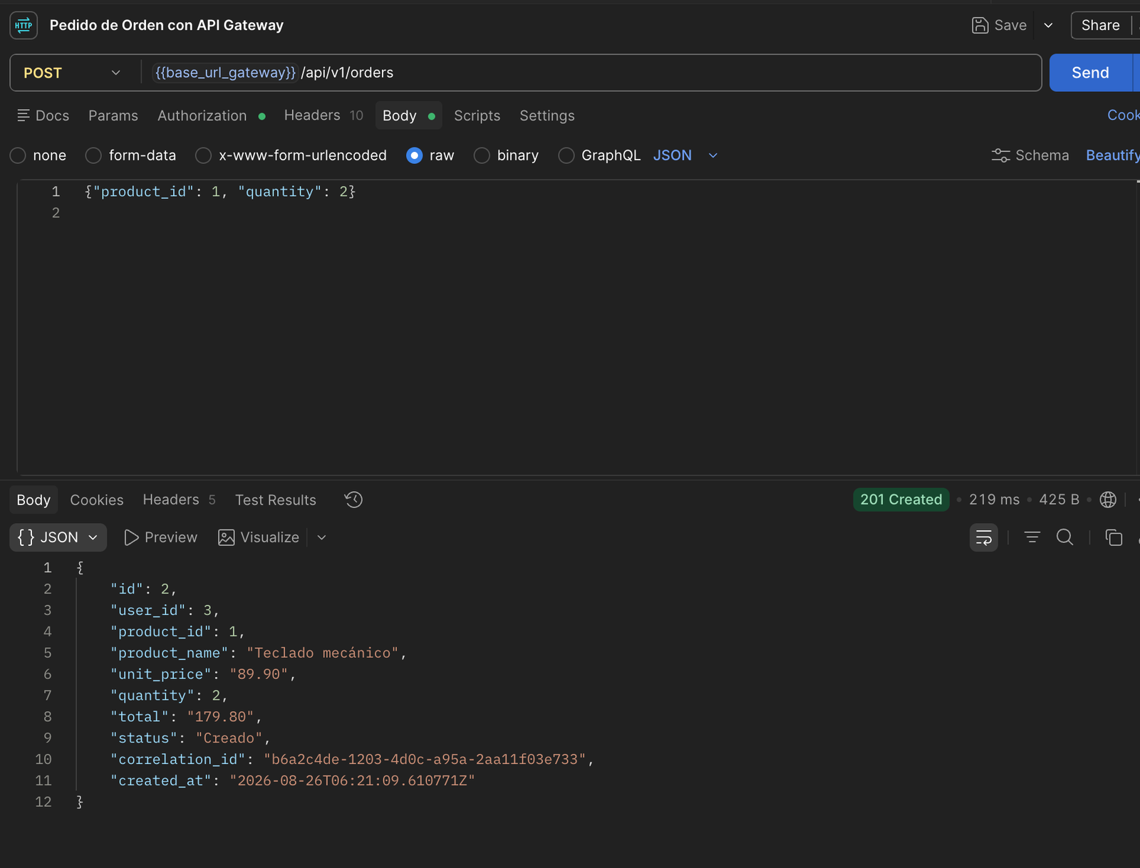 Respuesta 201 Created del pedido, con el body completo: id, user_id, product_id, product_name "Teclado mecánico", unit_price, quantity, total, status "Creado", correlation_id y created_at